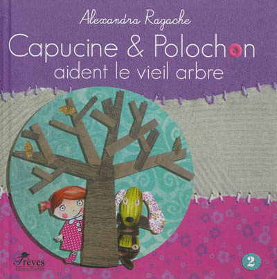 Capucine et Polochon. Vol. 2. Capucine et Polochon aident le vieil arbre