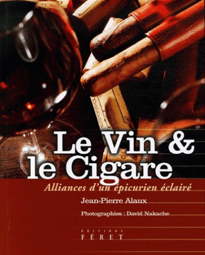 Le vin & le cigare : alliances d'un épicurien éclairé