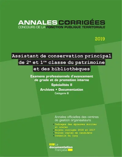 Assistant de conservation principal de 2e et 1re classe du patrimoine et des bibliothèques 2019 : examens professionnels d'avancement de grade et de promotion interne, spécialités II, archives, documentation, catégorie B : annales officielles des centres de gestion organisateurs