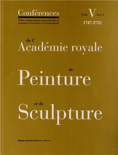 Conférences de l'Académie royale de peinture et de sculpture. Vol. 5-1. 1747-1752