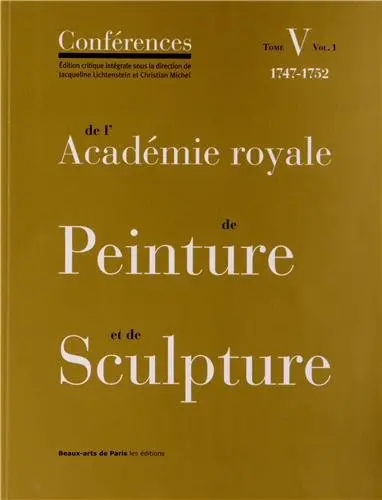 Conférences de l'Académie royale de peinture et de sculpture. Vol. 5-1. 1747-1752