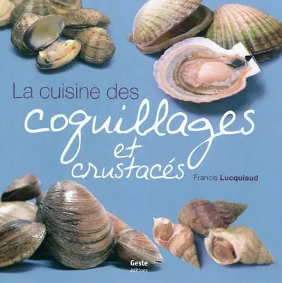 La cuisine des coquillages et crustacés