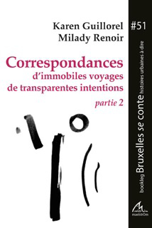 Correspondances d'immobiles voyages de transparentes intentions. Vol. 2