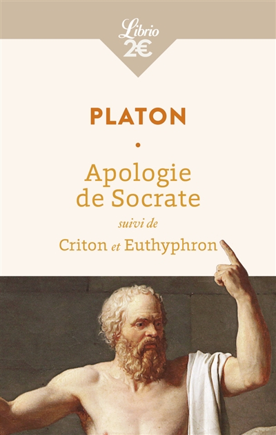 Apologie de Socrate. Criton. Euthyphron - Platon