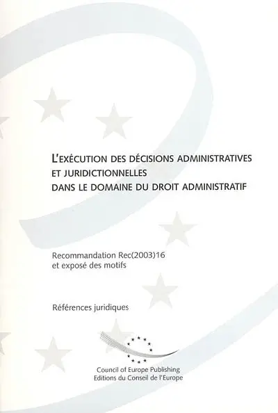 L'exécution des décisions administratives et juridictionnelles dans le domaine du droit administratif : recommandation Rec(2003)16 adoptée par le Comité des Ministres du Conseil de l'Europe le 9 septembre 2003 et exposé des motifs. The execution of administrative and judicial decisions in the field of administrative law : recommendation Rec(2003)16 adopted by the Committee of Ministers of the Council of Europe on 9 september 2003 and explanatory memorandum