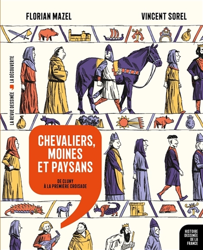 Histoire dessinée de la France. Vol. 6. Chevaliers, moines et paysans : de Cluny à la première croisade