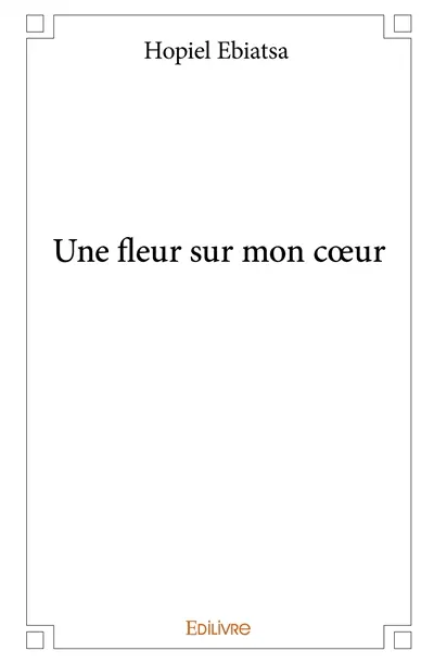Une fleur sur mon cœur