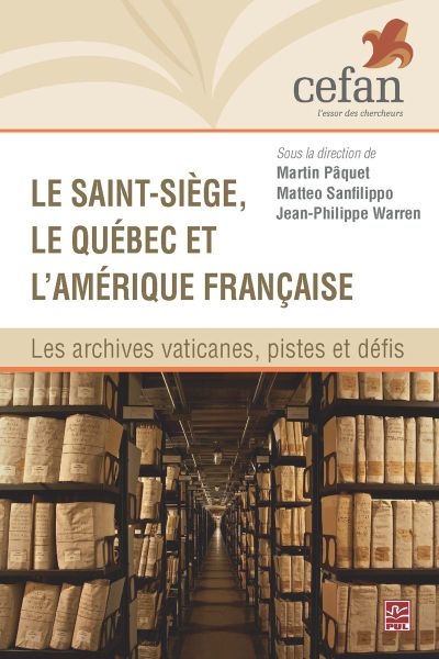 Le Saint-Siège, le Québec et l'Amérique française : archives vaticanes, pistes et défis