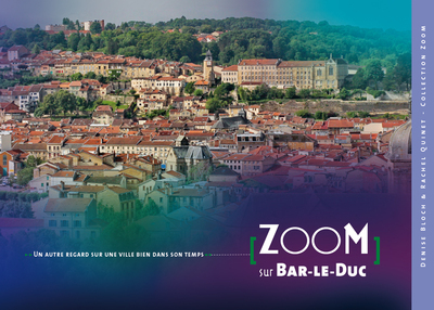Zoom sur Bar-le-Duc : un autre regard sur une ville bien dans son temps