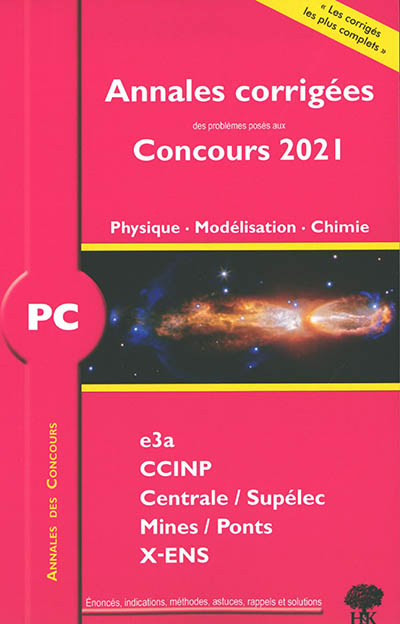 Physique, modélisation, chimie PC : annales corrigées des problèmes posés aux concours 2021 : e3a, CCINP, Centrale-Supélec, Mines-Ponts, X-ENS