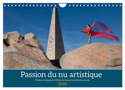 Passion du nu artistique (Calendrier mural 2026 DIN A4 vertical), CALVENDO calendrier mensuel : Photos érotiques de différents beaux endroits du monde