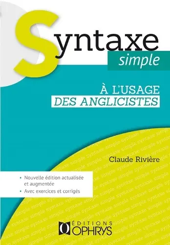 Syntaxe simple à l'usage des anglicistes : avec exercices et corrigés