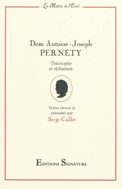 Dom Antoine-Joseph Pernety : théosophe et alchimiste