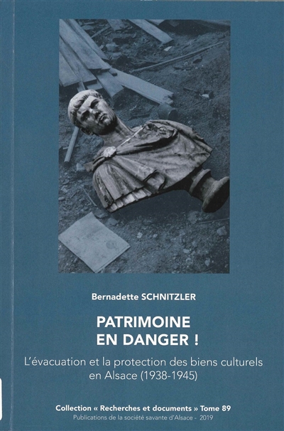 Patrimoine en danger ! : l'évacuation et la protection des biens culturels en Alsace (1938-1945)