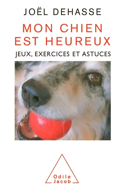 Mon chien est heureux : jeux, exercices et astuces