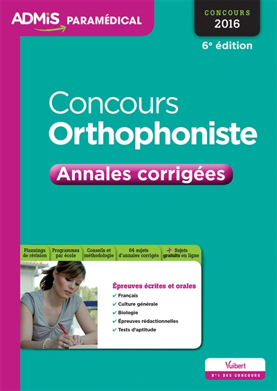Concours orthophoniste 2016 : annales corrigées : épreuves écrites et orales