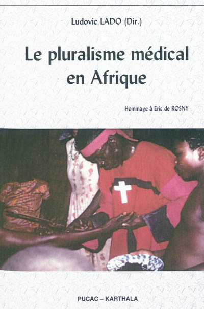 Le pluralisme médical en Afrique : colloque international de Yaoundé, 3-5 février 2010