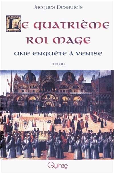 Le quatrième roi mage : enquête à Venise : roman