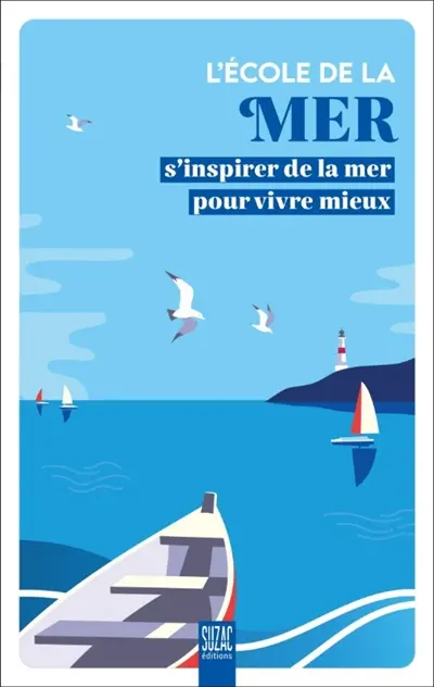 L'école de la mer : s'inspirer de la mer pour vivre mieux