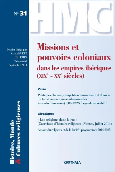 Histoire, monde & cultures religieuses, n° 31. Missions et pouvoirs coloniaux dans les empires ibériques (XIXe-XXe siècles)