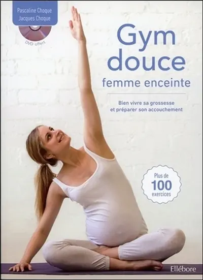 Gym douce pour femme enceinte : bien vivre sa grossesse et préparer son accouchement