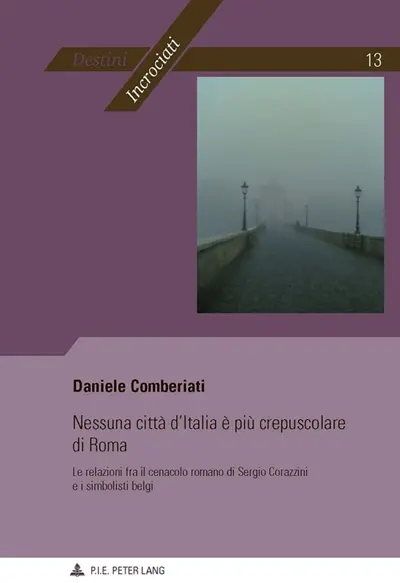 Nessuna città d'Italia è più crepuscolare di Roma : Le relazioni fra il cenacolo romano di Sergio Corazzini e i simbolisti belgi