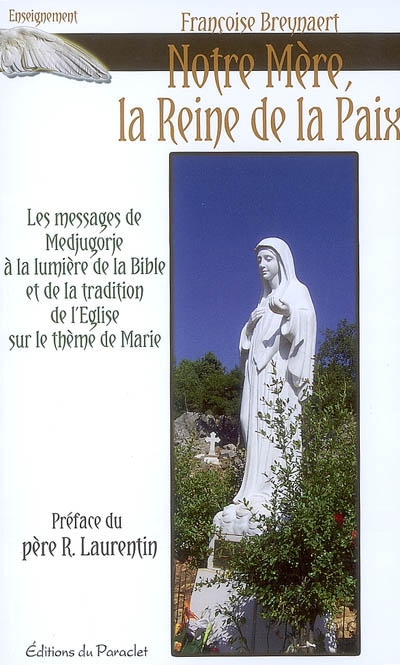 Notre mère, la reine de la Paix : les messages de Medjugorje à la lumière de la Bible et la tradition de l'église sur le thème de Marie