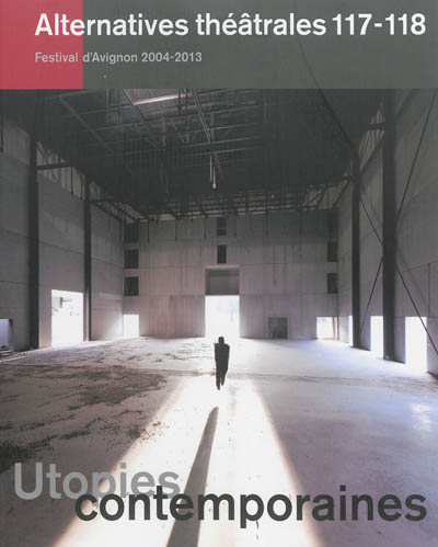Alternatives théâtrales, n° 117-118. Utopies contemporaines