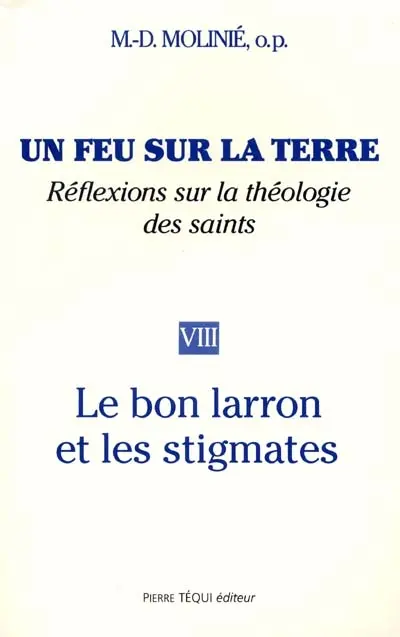 Un feu sur la terre : réflexions sur la théologie des saints. Vol. 8. Le Bon Larron et les stigmates