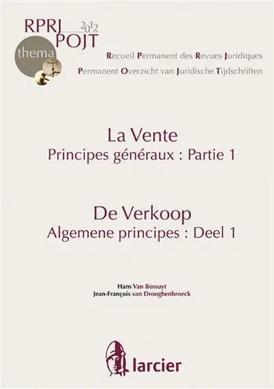 La vente. Vol. 1. Principes généraux. Algemene principes. De verkoop. Vol. 1. Principes généraux. Algemene principes