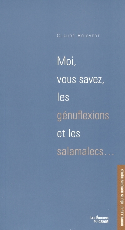 Moi, vous savez, les génuflexions et les salamalecs--