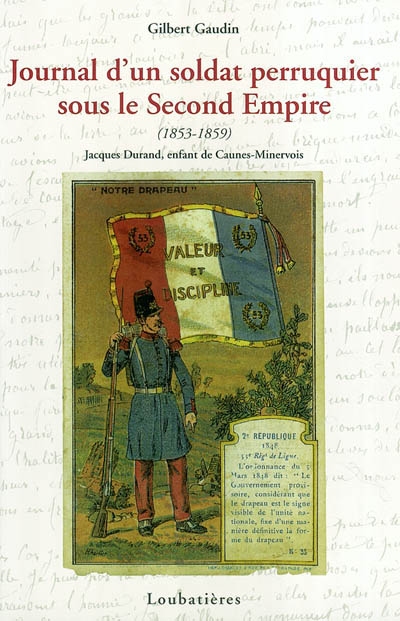 Journal d'un soldat perruquier sous le Second Empire, 1853-1859 : Jacques Durand, enfant de Caunes-Minervois : journal et carnet