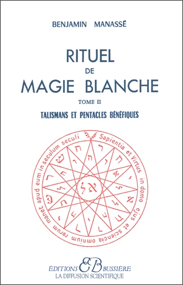 Rituel de magie blanche. Vol. 2. Talismans et pentacles bénéfiques