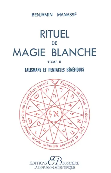 Rituel de magie blanche. Vol. 2. Talismans et pentacles bénéfiques