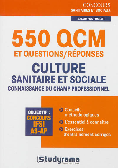 550 QCM et questions-réponses culture sanitaire et sociale, connaissance du champ professionnel : concours IFSI, AS-AP