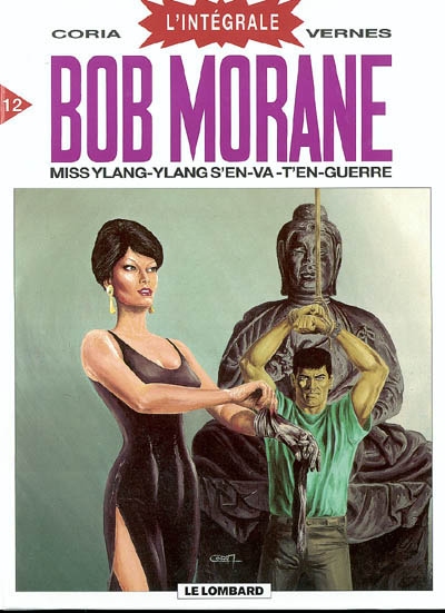 Bob Morane : l'intégrale. Vol. 12. Miss Ylang Ylang s'en va-t-en guerre