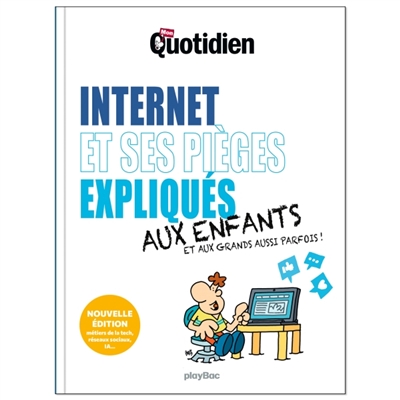 Internet et ses pièges expliqués aux enfants et aux grands aussi parfois !