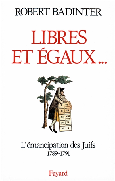 Libres et égaux... : l'émancipation des Juifs sous la Révolution française, 1789-1791