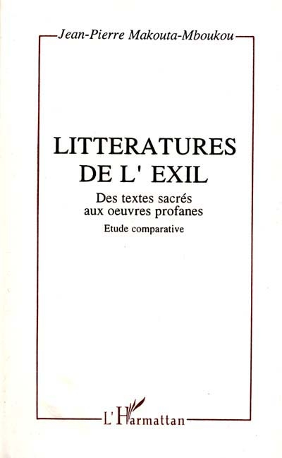 Les Littératures de l'exil : des textes sacrés aux oeuvres profanes, étude comparative