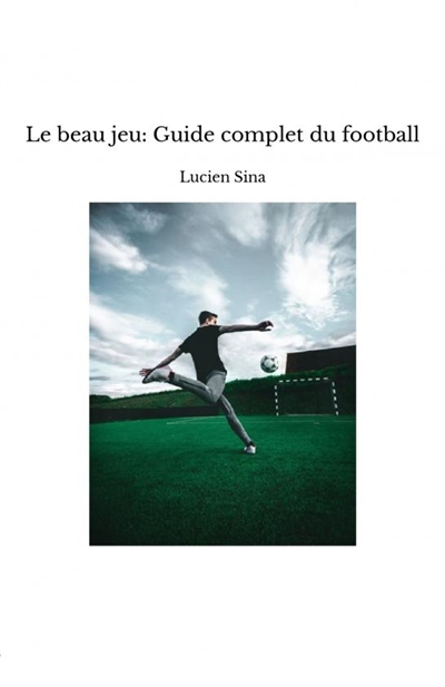 Le beau jeu : Guide complet...