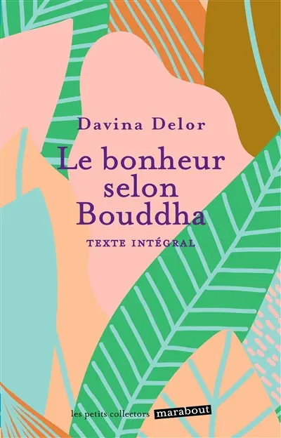 Le bonheur selon Bouddha : texte intégral