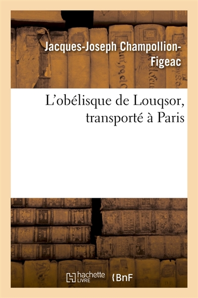 L'obélisque de Louqsor, transporté à Paris