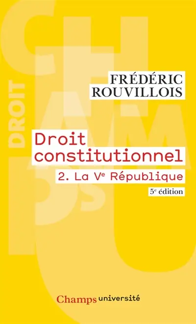 Droit constitutionnel. Vol. 2. La Ve République