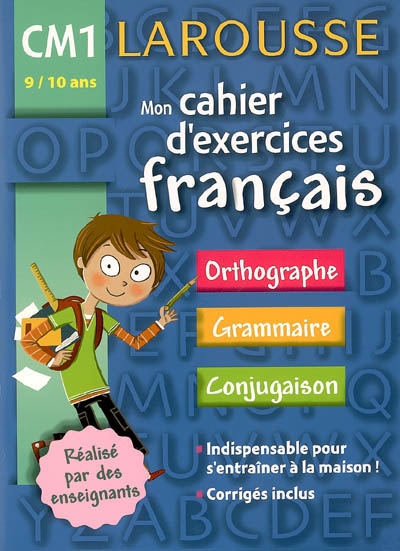 Mon cahier d'exercices français CM1, 9-10 ans : orthographe, grammaire, conjugaison