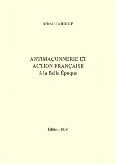Antimaçonnerie et Action française : à la Belle Epoque