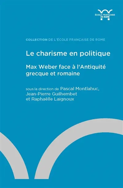 Le charisme en politique : Max Weber face à l'Antiquité grecque et romaine