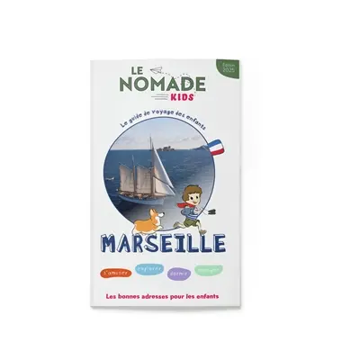 Marseille : s'amuser, explorer, dormir, manger : 7-10 ans