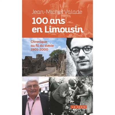 100 ans en Limousin : chronique au fil du siècle, 1901-2000
