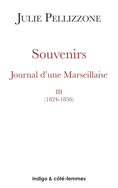 Souvenirs : journal d'une Marseillaise. Vol. 3. 1824-1836