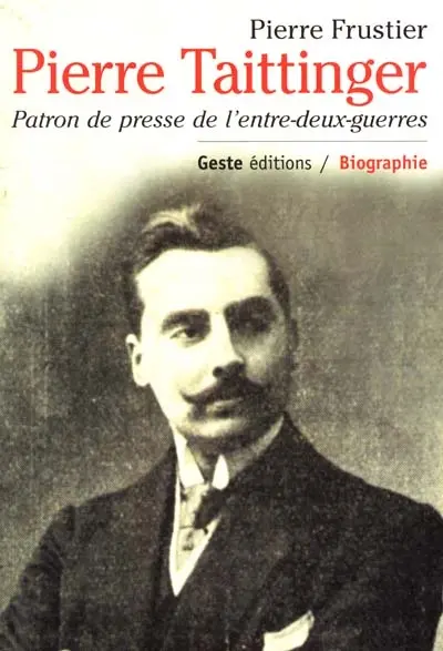 Pierre Taittinger : patron de presse de l'entre-deux-guerres